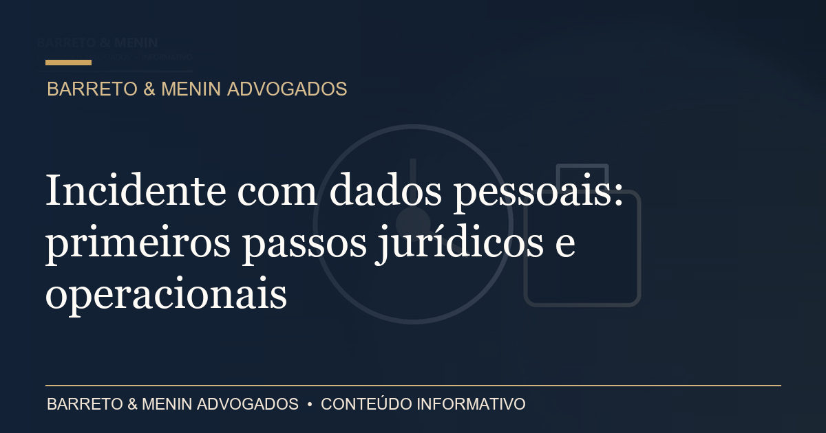 Capa: Incidente com dados pessoais: primeiros passos jurídicos e operacionais
